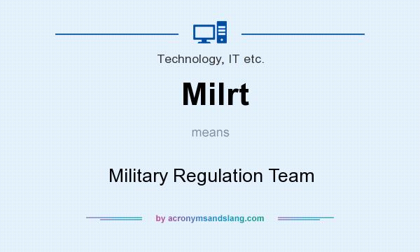 What does Milrt mean? It stands for Military Regulation Team