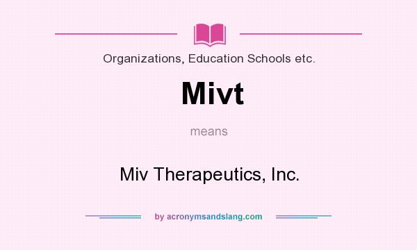 What does Mivt mean? It stands for Miv Therapeutics, Inc.