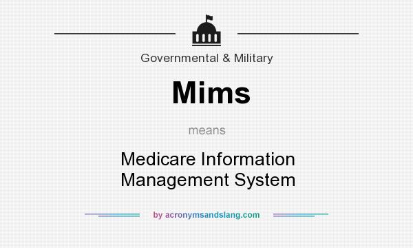 What does Mims mean? It stands for Medicare Information Management System