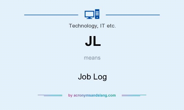 What does JL mean? It stands for Job Log