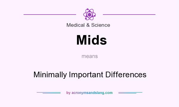 What does Mids mean? It stands for Minimally Important Differences