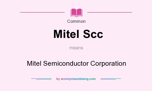 What does Mitel Scc mean? It stands for Mitel Semiconductor Corporation
