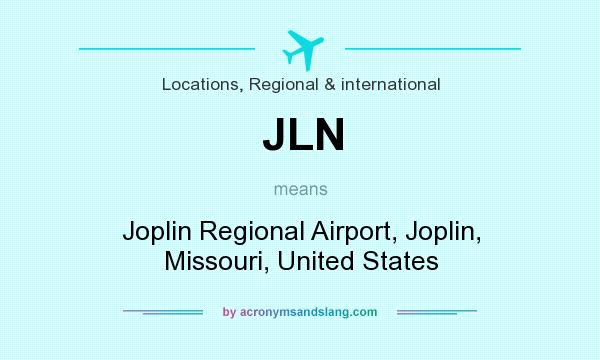 What does JLN mean? It stands for Joplin Regional Airport, Joplin, Missouri, United States