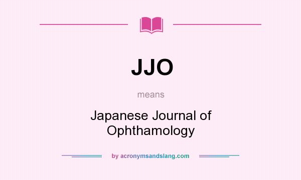 What does JJO mean? It stands for Japanese Journal of Ophthamology