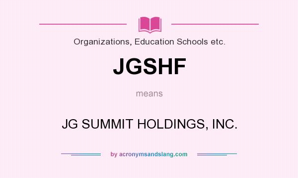 What does JGSHF mean? It stands for JG SUMMIT HOLDINGS, INC.