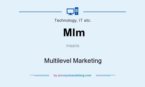 What does Mlm mean? It stands for Multilevel Marketing