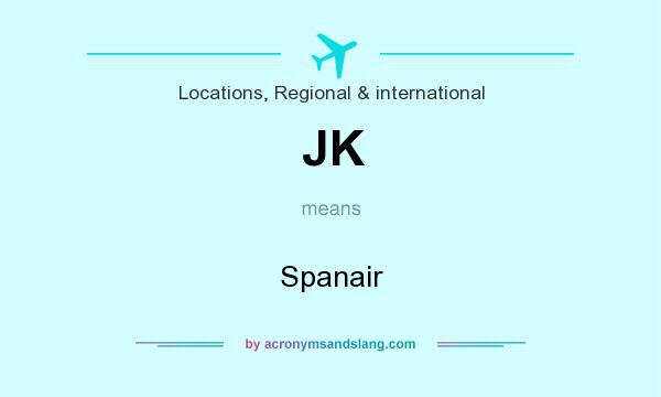 What does JK mean? It stands for Spanair