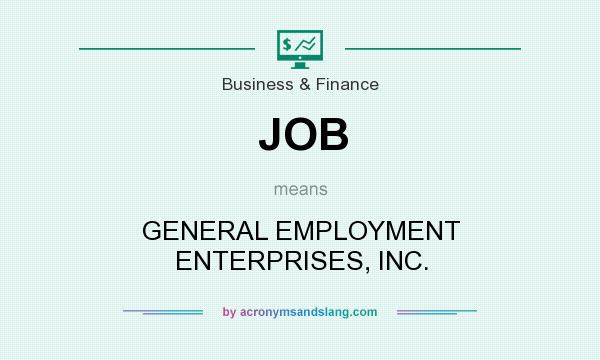 What does JOB mean? It stands for GENERAL EMPLOYMENT ENTERPRISES, INC.
