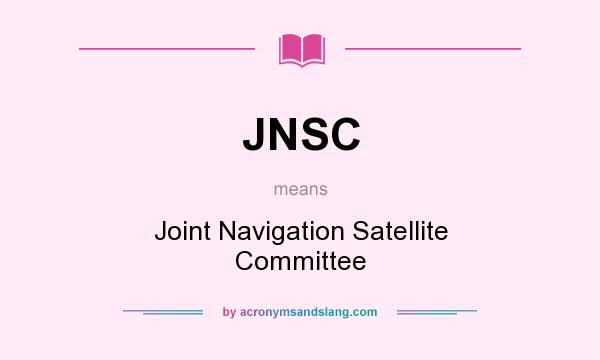 What does JNSC mean? It stands for Joint Navigation Satellite Committee
