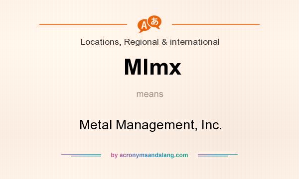 What does Mlmx mean? It stands for Metal Management, Inc.
