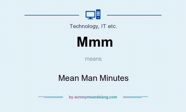 What does Mmm mean? It stands for Mean Man Minutes