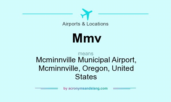 What does Mmv mean? It stands for Mcminnville Municipal Airport, Mcminnville, Oregon, United States