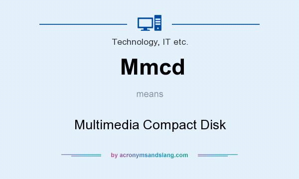 What does Mmcd mean? It stands for Multimedia Compact Disk