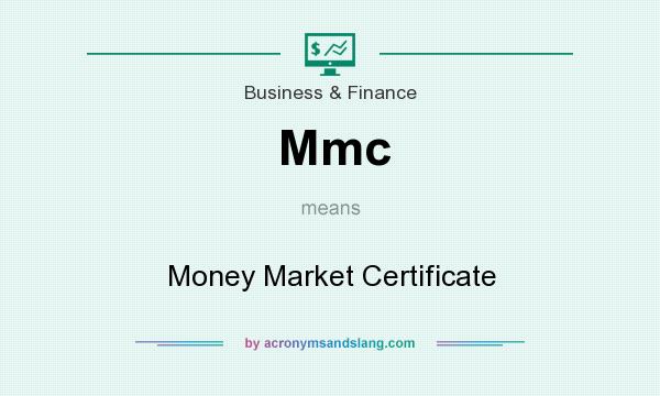 What does Mmc mean? It stands for Money Market Certificate