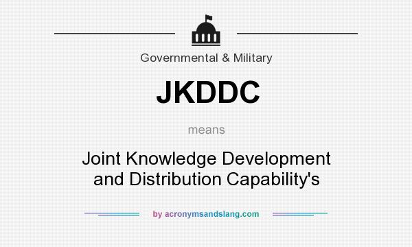 What does JKDDC mean? It stands for Joint Knowledge Development and Distribution Capability`s