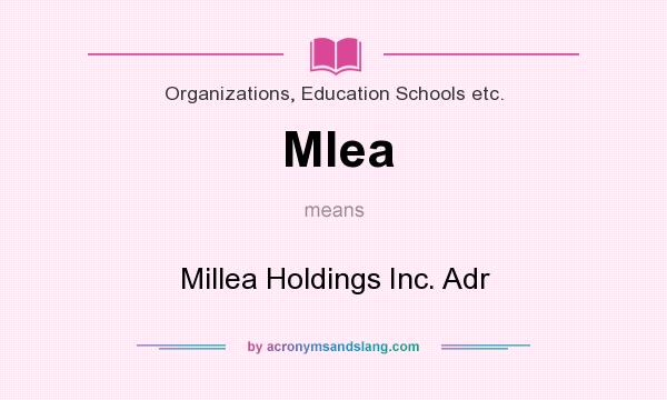 What does Mlea mean? It stands for Millea Holdings Inc. Adr