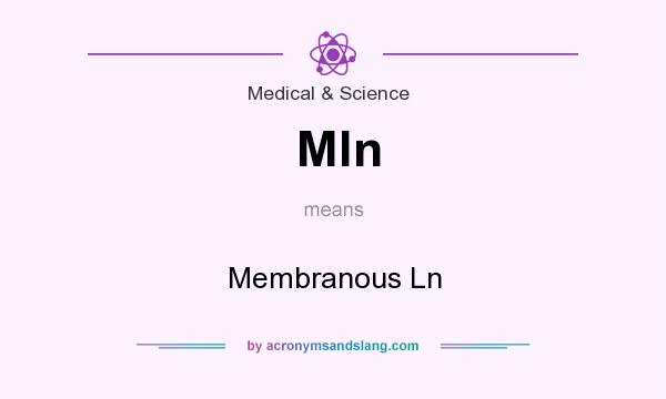 What does Mln mean? It stands for Membranous Ln