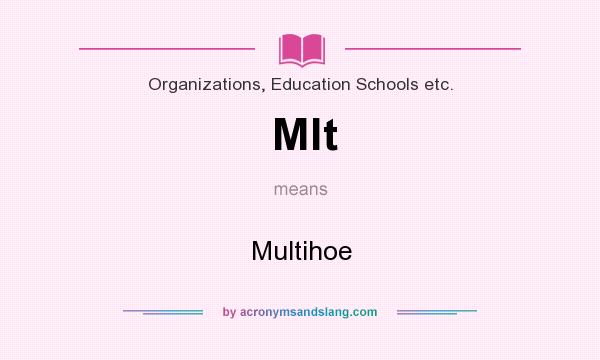 What does Mlt mean? It stands for Multihoe