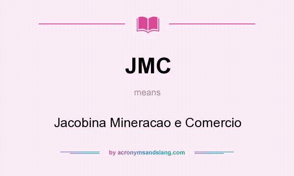 What does JMC mean? It stands for Jacobina Mineracao e Comercio