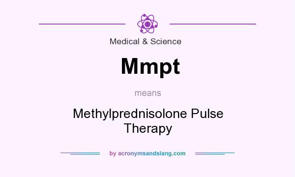 What does Mmpt mean? It stands for Methylprednisolone Pulse Therapy