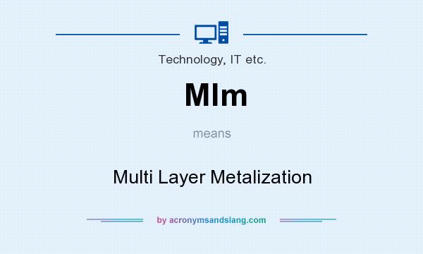 What does Mlm mean? It stands for Multi Layer Metalization