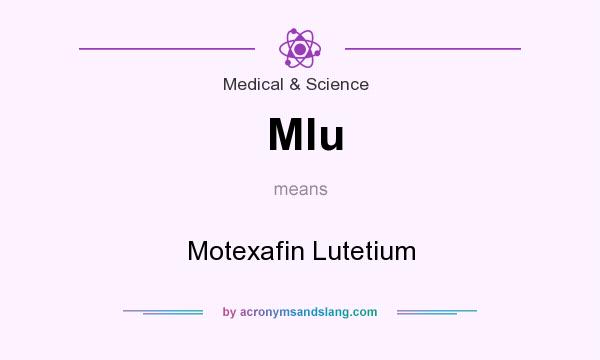 What does Mlu mean? It stands for Motexafin Lutetium