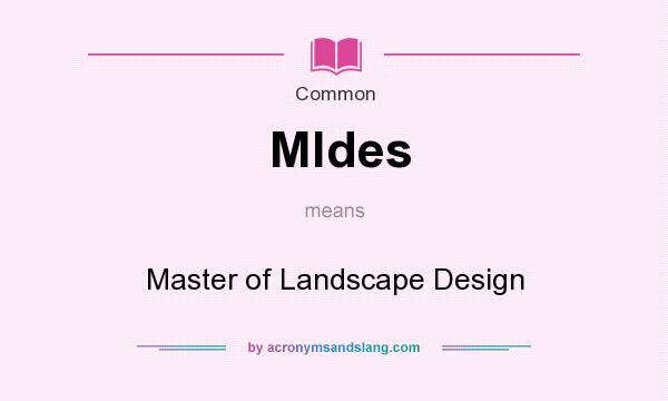 What does Mldes mean? It stands for Master of Landscape Design