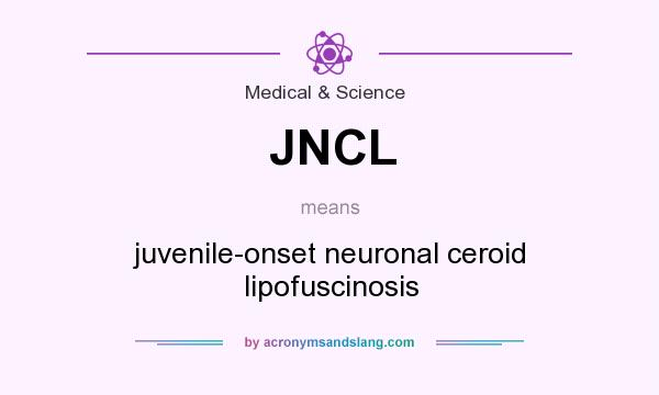 What does JNCL mean? It stands for juvenile-onset neuronal ceroid lipofuscinosis