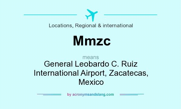 What does Mmzc mean? It stands for General Leobardo C. Ruiz International Airport, Zacatecas, Mexico