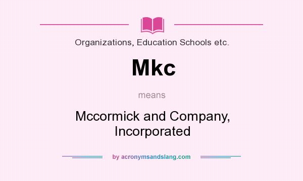 What does Mkc mean? It stands for Mccormick and Company, Incorporated