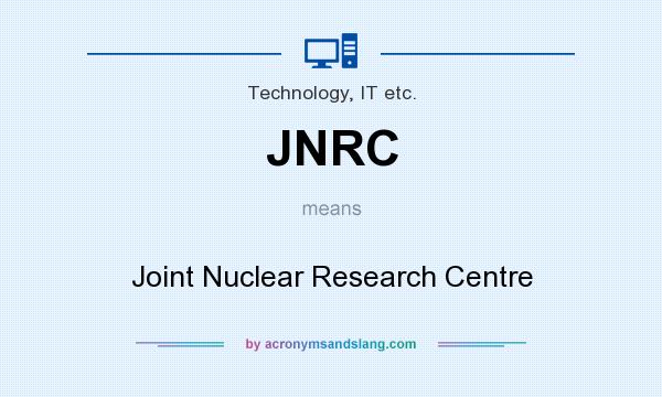 What does JNRC mean? It stands for Joint Nuclear Research Centre