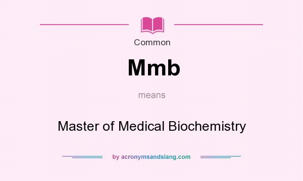 What does Mmb mean? It stands for Master of Medical Biochemistry