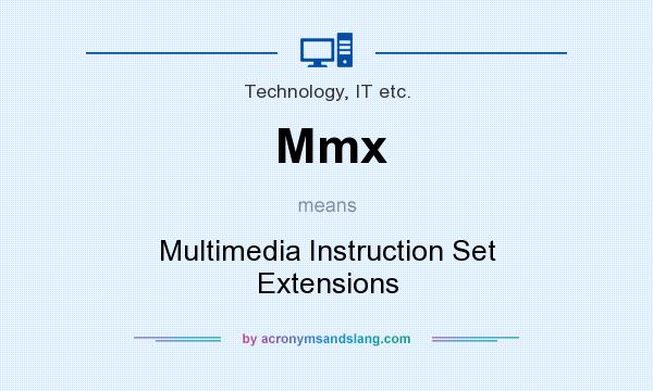 What does Mmx mean? It stands for Multimedia Instruction Set Extensions