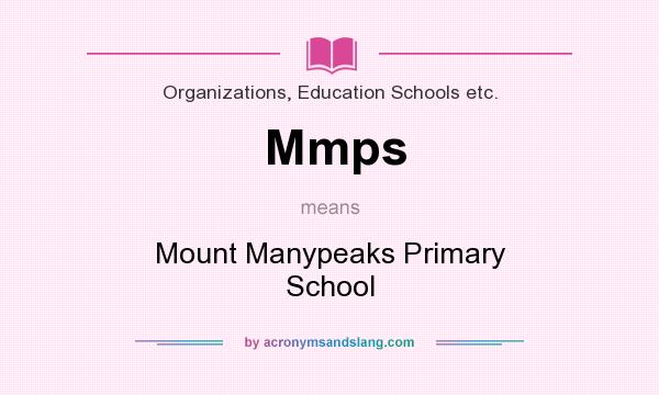What does Mmps mean? It stands for Mount Manypeaks Primary School