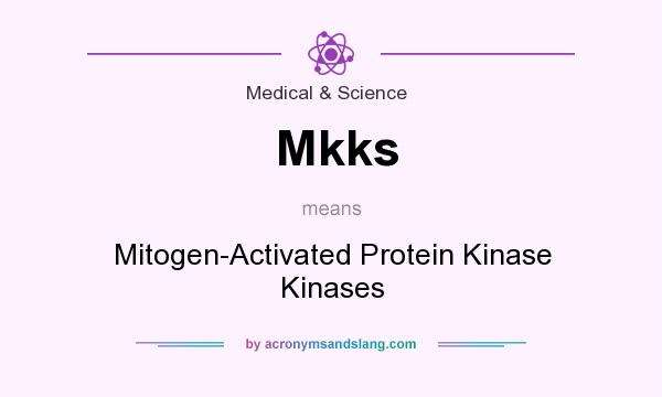 What does Mkks mean? It stands for Mitogen-Activated Protein Kinase Kinases