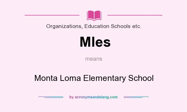 What does Mles mean? It stands for Monta Loma Elementary School