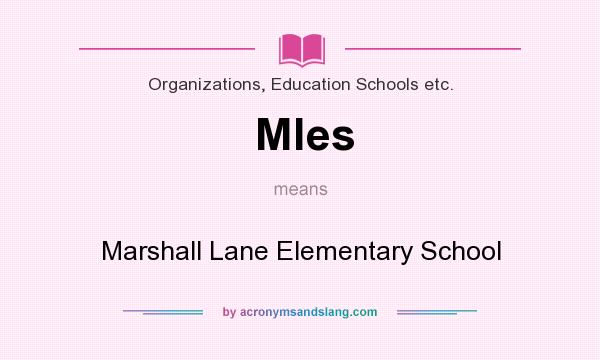 What does Mles mean? It stands for Marshall Lane Elementary School