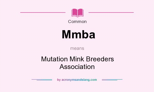 What does Mmba mean? It stands for Mutation Mink Breeders Association