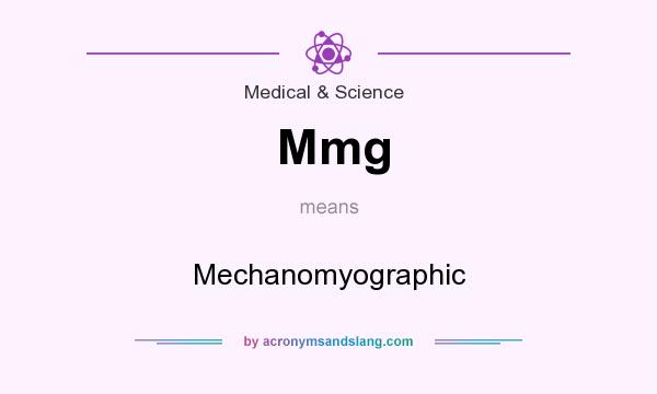 What does Mmg mean? It stands for Mechanomyographic