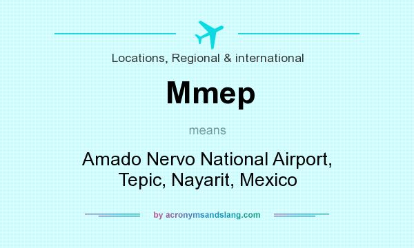 What does Mmep mean? It stands for Amado Nervo National Airport, Tepic, Nayarit, Mexico
