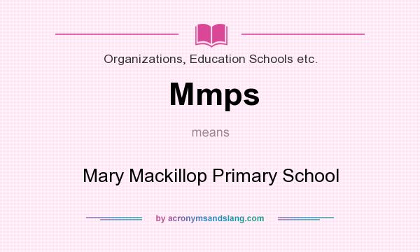 What does Mmps mean? It stands for Mary Mackillop Primary School