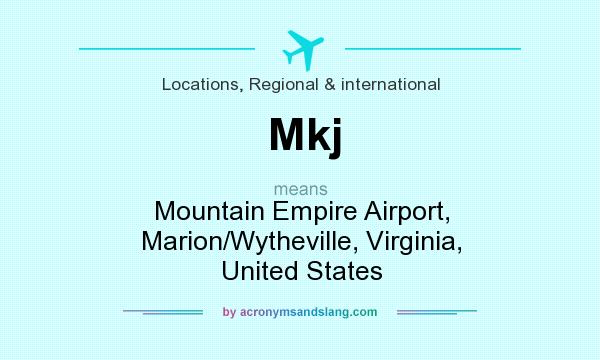 What does Mkj mean? It stands for Mountain Empire Airport, Marion/Wytheville, Virginia, United States