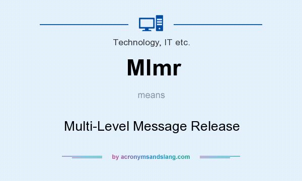 What does Mlmr mean? It stands for Multi-Level Message Release