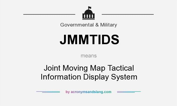 What does JMMTIDS mean? It stands for Joint Moving Map Tactical Information Display System