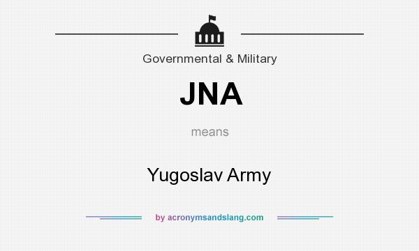 What does JNA mean? It stands for Yugoslav Army