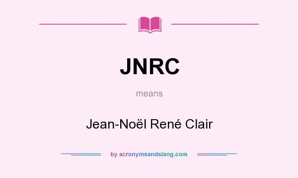 What does JNRC mean? It stands for Jean-Noël René Clair
