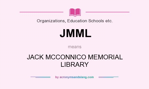 What does JMML mean? It stands for JACK MCCONNICO MEMORIAL LIBRARY