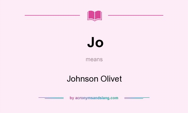 What does Jo mean? It stands for Johnson Olivet