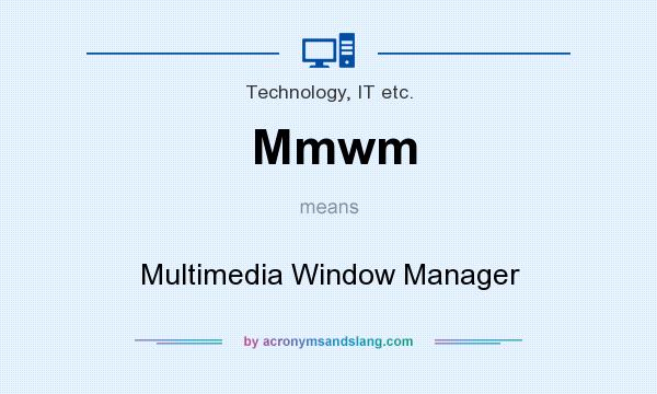 What does Mmwm mean? It stands for Multimedia Window Manager