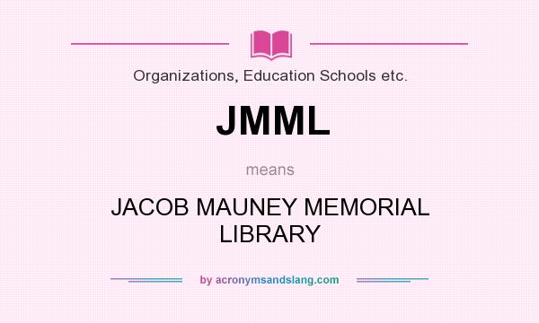 What does JMML mean? It stands for JACOB MAUNEY MEMORIAL LIBRARY